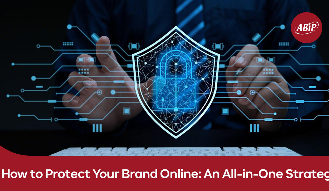 How to Protect Your Brand Online: An All-in-One Strategy