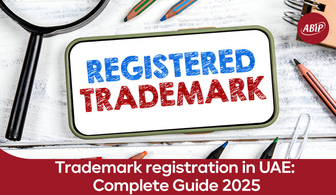 Trademark Registration in UAE: Complete Guide 2025