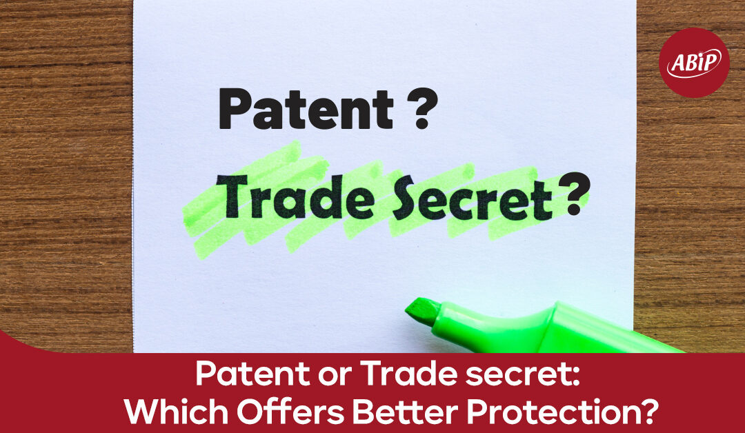 Patent or Trade Secret: Which Offers Better Protection?