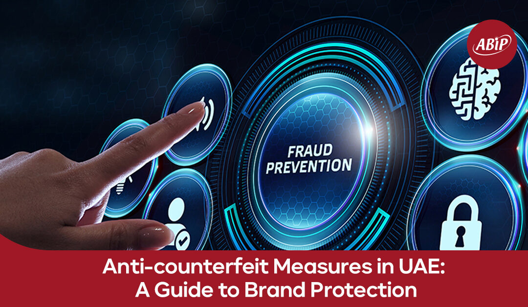 Anti-counterfeit Measures in UAE: A Guide to Brand Protection